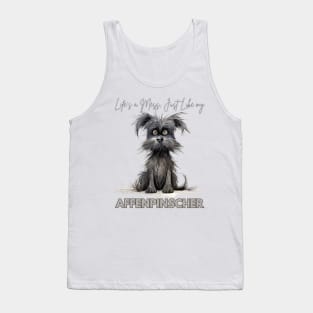 Life's a Mess, Just Like my Affenpinscher Tank Top